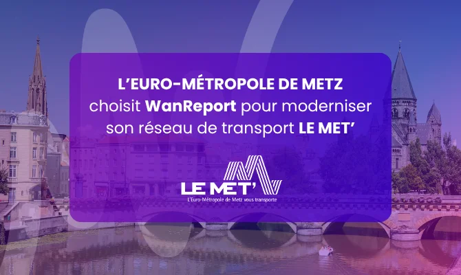 Interface logicielle WanReport de Matawan pour la gestion de l'information voyageurs du réseau LE MET à Metz.